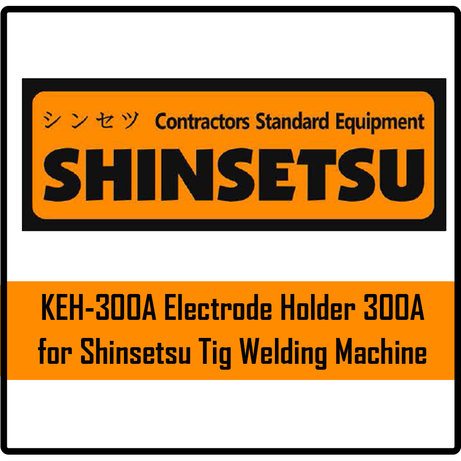 Shinsetsu KEH-300A Electrode Holder 300A For Tig Welding Machine | Shinsetsu by KHM Megatools Corp. Shinsetsu KEH-300A Electrode Holder 300A For Tig Welding Machine | Shinsetsu by KHM Megatools Corp.