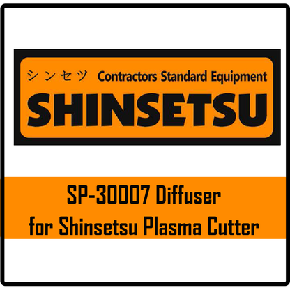 Shinsetsu SP-30007 Diffuser for Plasma Cutter | Shinsetsu by KHM Megatools Corp.